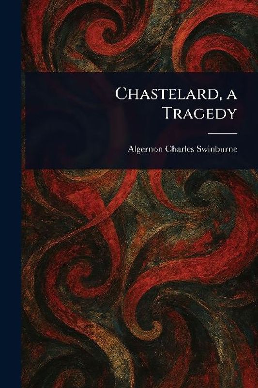 Chastelard, a Tragedy