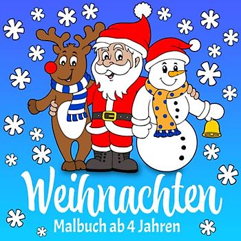Weihnachten Malbuch ab 4 Jahren: Unzählige zauberhafte Weihnachts-Motive zum Ausmalen | Das perfekte Weihnachtsgeschenk für Kinder – Das Ausmalbuch fördert ganz nebenbei Kreativität und Geschick