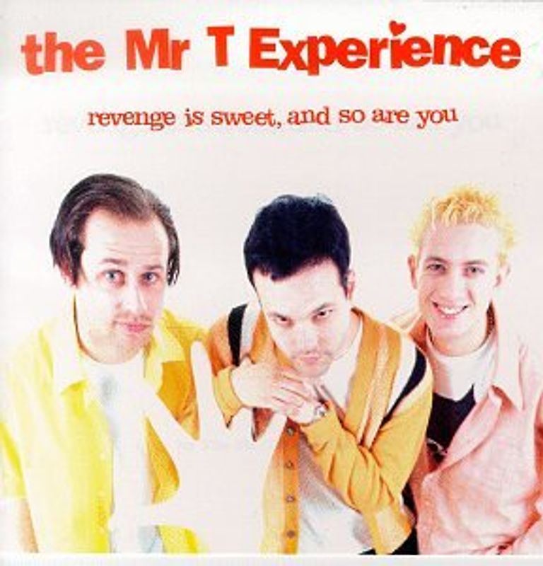 Mr.T Experience - Revenge Is Sweet and So Are Yo