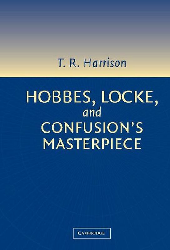 Hobbes, Locke, and Confusion's Masterpiece
