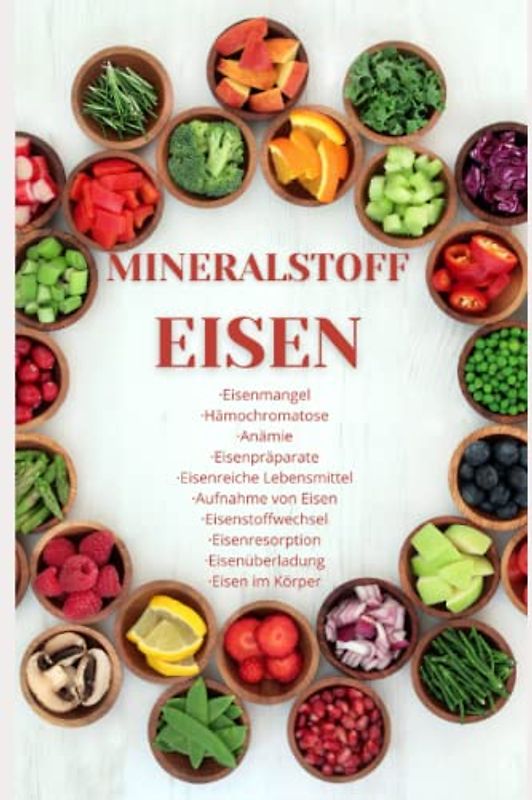 MINERALSTOFF EISEN •Eisenmangel •Hämochromatose •Anämie •Eisenpräparate •Eisenreiche Lebensmittel •Aufnahme von Eisen •Eisenstoffwechsel ... (JAMES VITAMINE, Band 5)