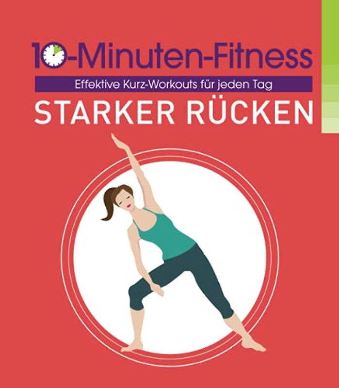 Starker Rücken - 10-Minuten-Fitness: Effektive Kurz-Workouts für jeden Tag