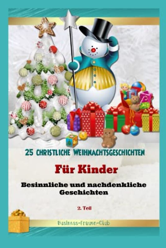 25 christliche Weihnachtsgeschichten für Kinder:: Besinnliche und nachdenkliche Geschichten - 2. Teil