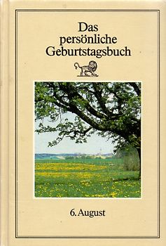 Das persönliche Geburtstagsbuch - Linsonausgabe. 1. Januar ... bis 31. Dezember / 6. August