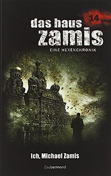 Das Haus Zamis 14 – Ich, Michael Zamis