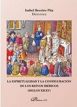 La espiritualidad y la configuración de los reinos ibéricos, siglos XII-XV