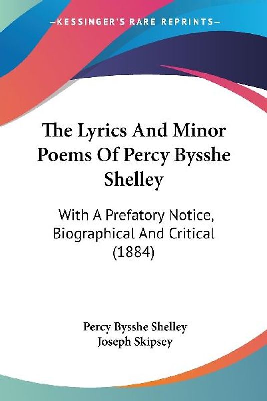 The Lyrics And Minor Poems Of Percy Bysshe Shelley