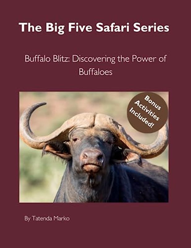 The Big Five Safari Series: Buffalo Blitz: Discovering the Power of Buffalos