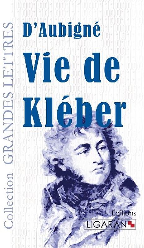 Vie de Kléber (grands caractères)
