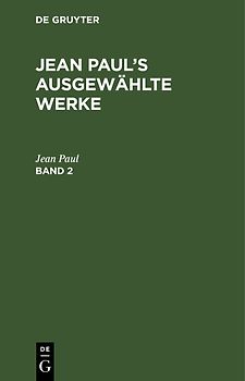 Jean Paul: Jean Paul’s ausgewählte Werke / Jean Paul: Jean Paul’s ausgewählte Werke. Band 2