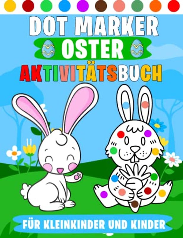 Dot Marker Oster-Aktivitätsbuch für Kleinkinder und Kinder: Fun Paint Dauber Coloring Ostern für Kleinkinder