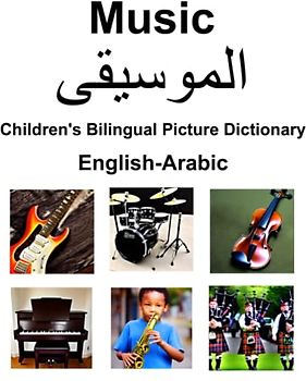 English-Arabic Music / الموسيق Children’s Bilingual Picture Dictionary