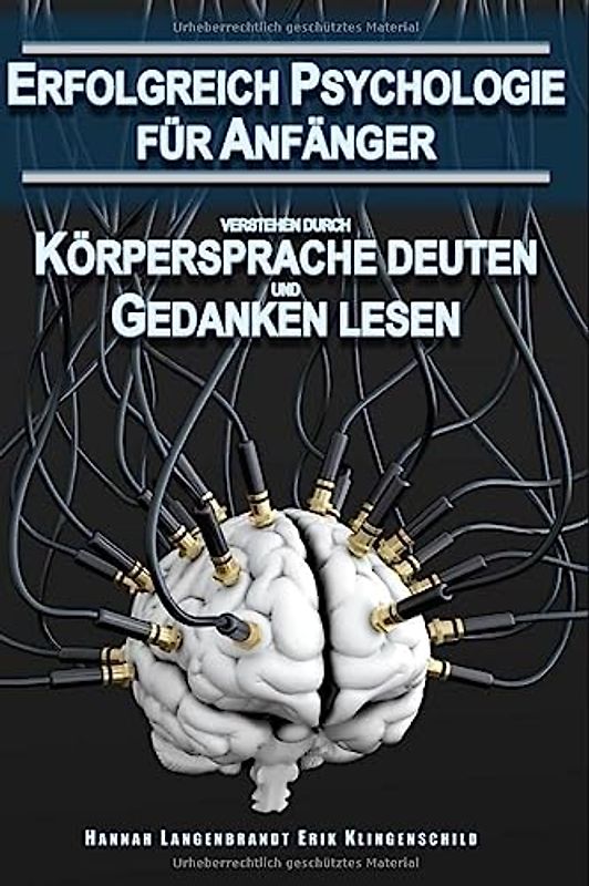 Erfolgreich Psychologie für Anfänger verstehen durch Körpersprache deuten und Gedanken lesen