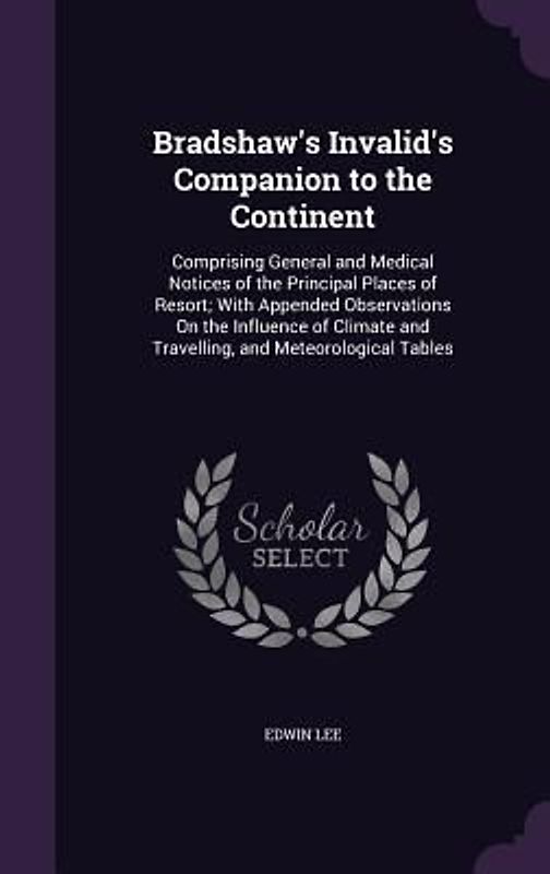 Bradshaw's Invalid's Companion to the Continent