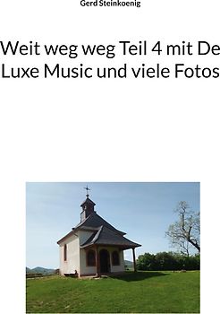 Weit weg weg Teil 4 mit De Luxe Music und viele Fotos