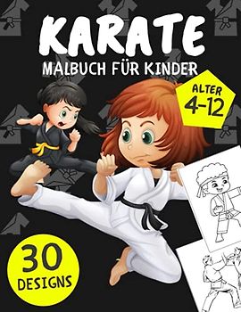 Karate Malbuch für Kinder: Malvorlagen mit Karate Krieger für Jungen und Mädchen Alter 4-12, Lustige Geschenke Kampfkunst