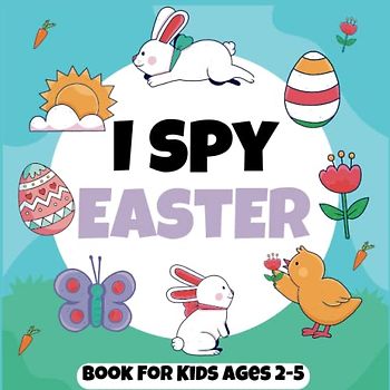 Easter Basket Stuffers for Toddler : I Spy Easter Book For Kids Ages 2-5: A Fun Easter Basket Stuffers Coloring and Guessing Game Book For Toddlers ... Book To Learn The Abc Alphabet For Kids