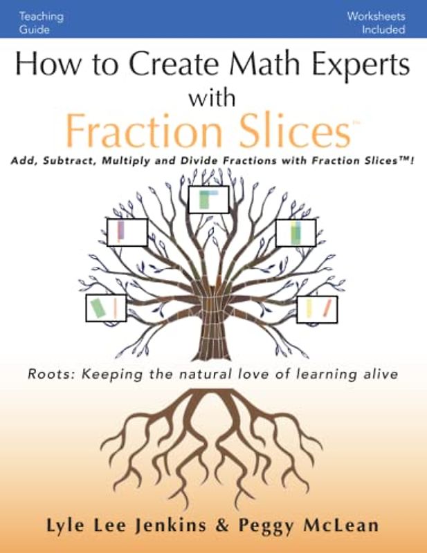 How to Create Math Experts with Fraction Slices: Add, Subtract, Multiply and Divide Fractions with Fraction Slices™ (Perfect School Collection™️: Math Experts)