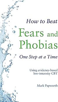 How to Beat Fears and Phobias