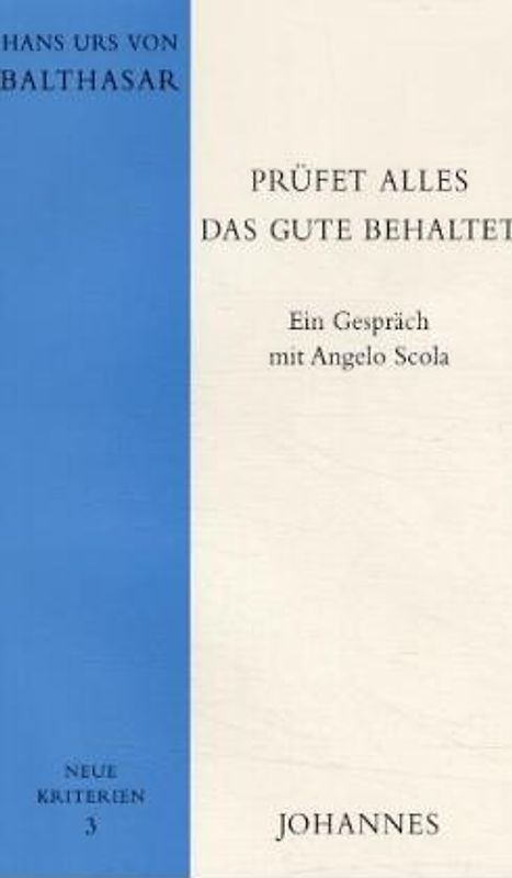 Prüfet alles, das Gute behaltet