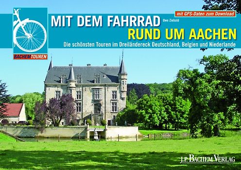 Mit dem Fahrrad rund um Aachen. Die 12 schönsten Touren im Dreiländereck Deutschland, Belgien und Niederlage