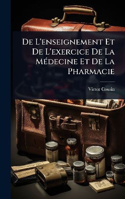 De L'enseignement Et De L'exercice De La MÃ(c)decine Et De La Pharmacie