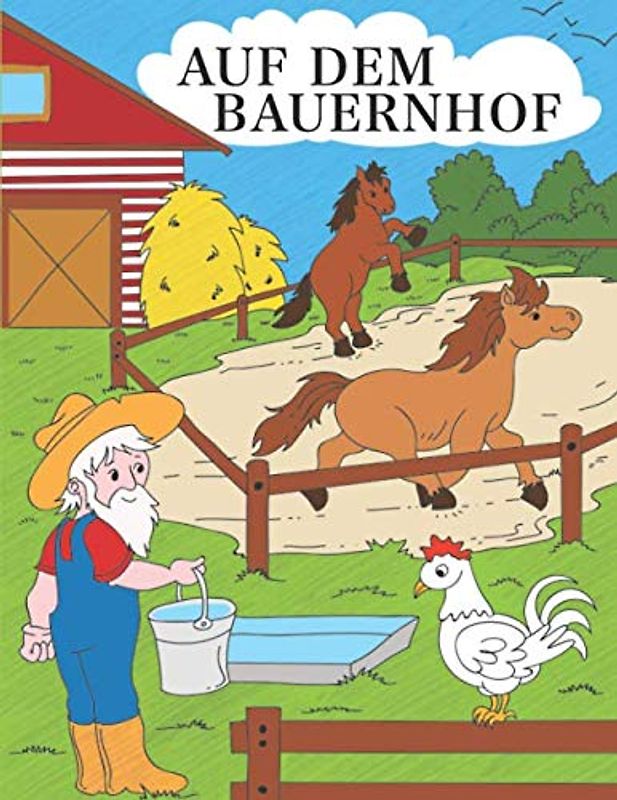 Auf dem Bauernhof: Ein wunderschönes Bauernhof-Malbuch für Kinder ab 4 Jahren mit vielen Details und lebhaften Bildern zum Ausmalen.