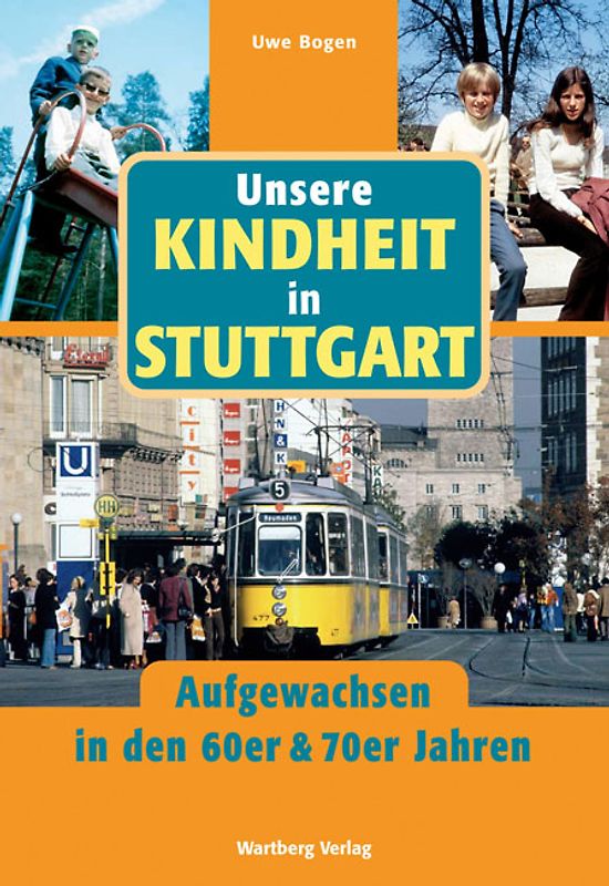 Unsere Kindheit in Stuttgart - Aufgewachsen in den 60er & 70er Jahren