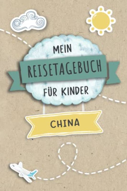 Reisetagebuch für Kinder China: China Urlaubstagebuch zum Ausfüllen,Eintragen,Malen,Einkleben für Ferien & Urlaub A5, Aktivitätsbuch & Tagebuch ... Ost Asien Kinder Buch für Reise & unterwegs