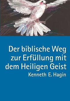 Der biblische Weg zur Erfüllung mit dem Heiligen Geist
