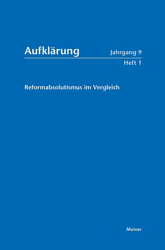 Aufklärung, Band 9/1: Reformabsolutismus im Vergleich. Staatswirklichkeit Modernisierungsaspekte. Verfassungsstaatliche Positionen