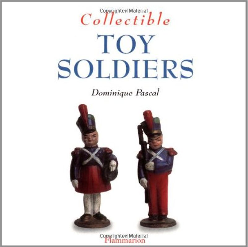 Collectible Toy Soldiers (Collectibles) - Dominique Pascal