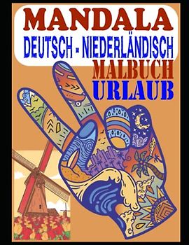 Mandala Deutsch Niederländisch, Malbuch im Urlaub für Erwachsene zum ausmalen und entspannen, 100 DIN A4 Seiten: Achtsamkeit Malbuch für Stressabbau ... Übersetzung gespiegelten Mandalas