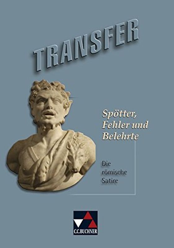 Transfer. Die Lateinlektüre / Spötter, Fehler und Belehrte: Die römische Satire