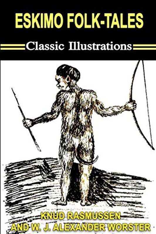Eskimo Folk-Tales: Classic Illustrations
