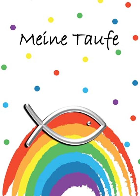 Mein Gästebuch Taufe: Ein tolles Geschenk zur Taufe von der Patentante oder dem Patenonkel. Fröhliches Regenbogen-Erinnerungsalbum mit Platz für ... und Worte der Gäste an den Täufling.