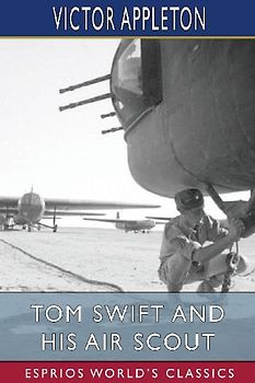 Tom Swift and His Air Scout (Esprios Classics)