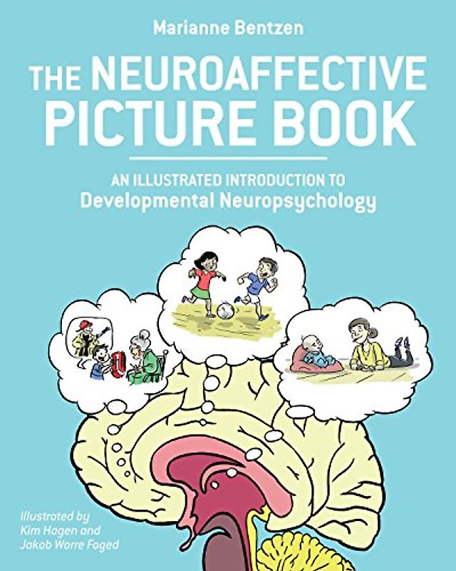 The Neuroaffective Picture Book: An Illustrated Introduction to Developmental Neuropsychology