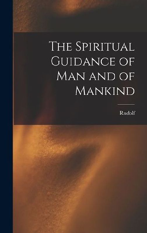 The Spiritual Guidance of Man and of Mankind