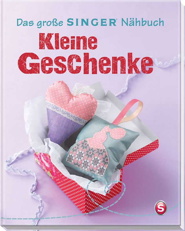 Das große SINGER Nähbuch Kleine Geschenke