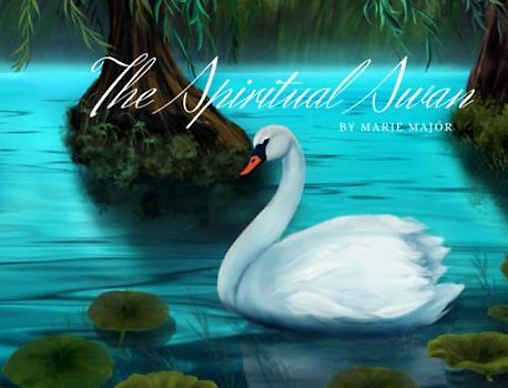 The Spiritual Swan (Creatures of the Universe, Band 1)