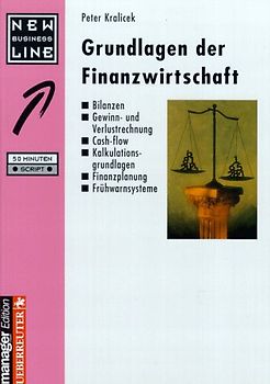 Grundlagen der Finanzwirtschaft. Bilanzen - Gewinn- und Verlustrechnung - Cash-flow - Kalkulationsgrundlagen - Finanzplanung - Frühwarnsysteme