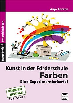Kunst in der Förderschule: Farben. Eine Experimentierkartei (2. bis 5. Klasse)