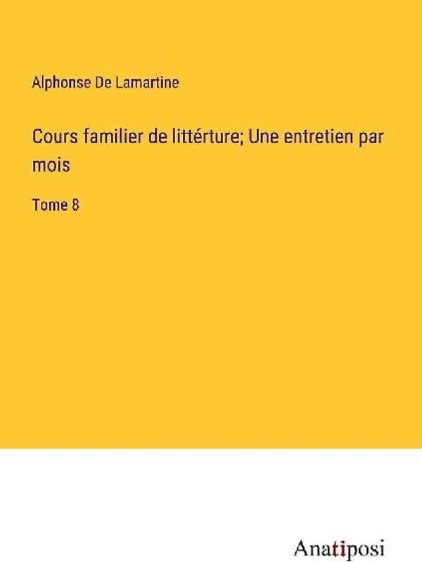 Cours familier de littérture; Une entretien par mois
