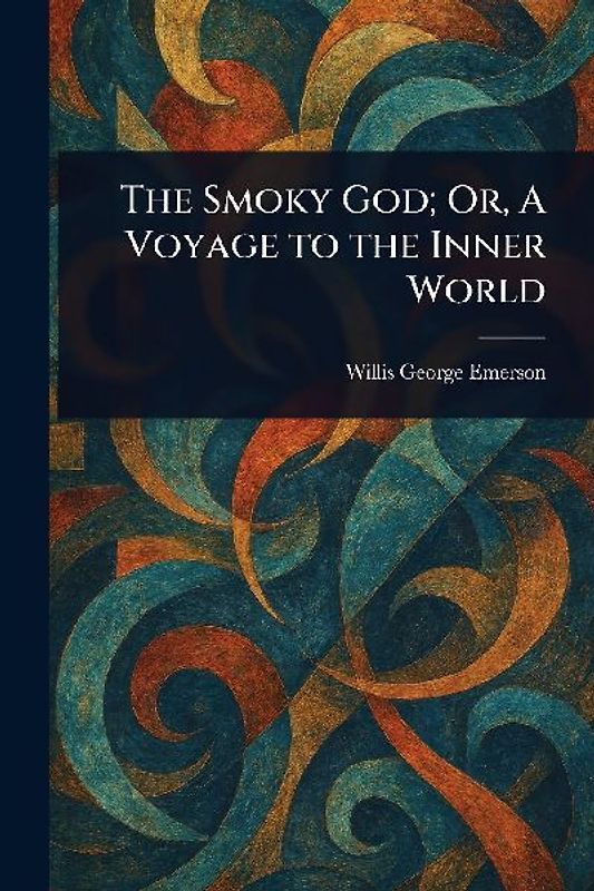 The Smoky God; Or, A Voyage to the Inner World