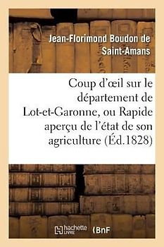 Coup d'Oeil Sur Le Département de Lot-Et-Garonne, Ou Rapide Aperçu de l'État de Son Agriculture