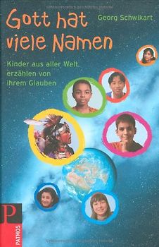 Gott hat viele Namen. Kinder aus aller Welt erzählen von ihrem Glauben