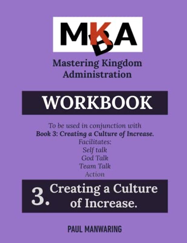 Creating a Culture of Increase - Workbook (Mastering Kingdom Administration)