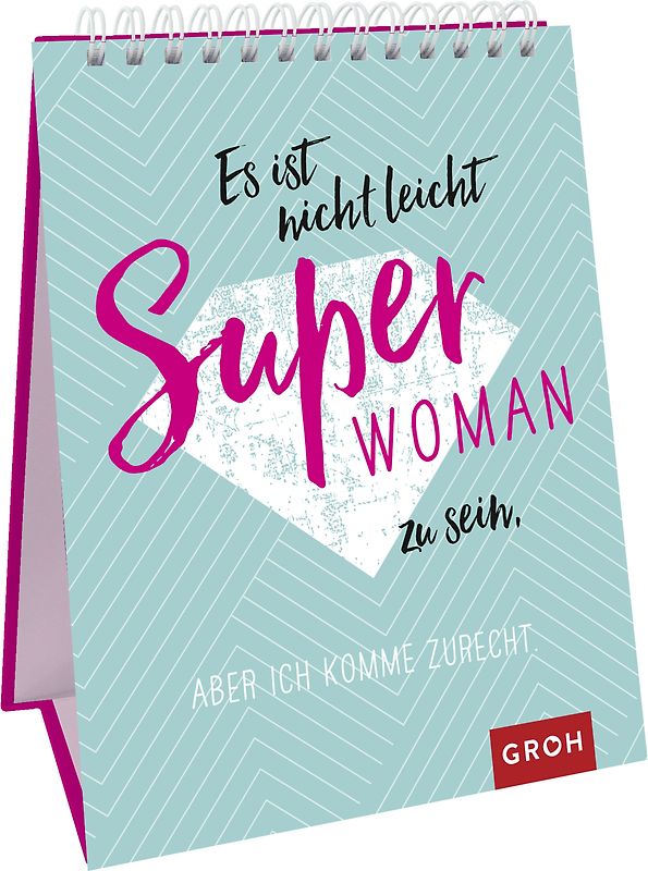 Es ist nicht leicht, Superwoman zu sein, aber ich komme zurecht