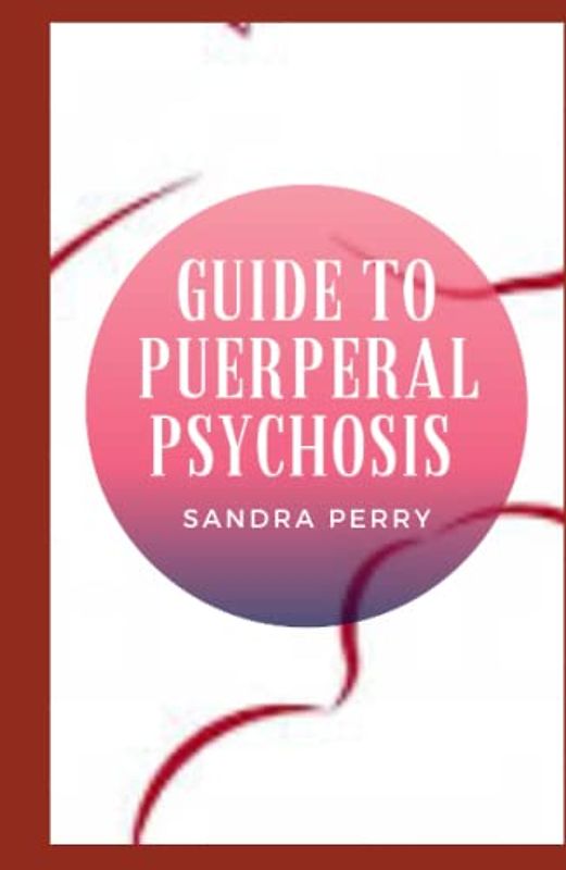 Guide to Puerperal Psychosis: Puerperal psychosis doesn’t happen very often, but when it does, it’s very serious, and requires immediate medical attention.